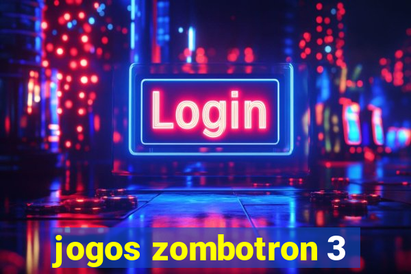 jogos zombotron 3